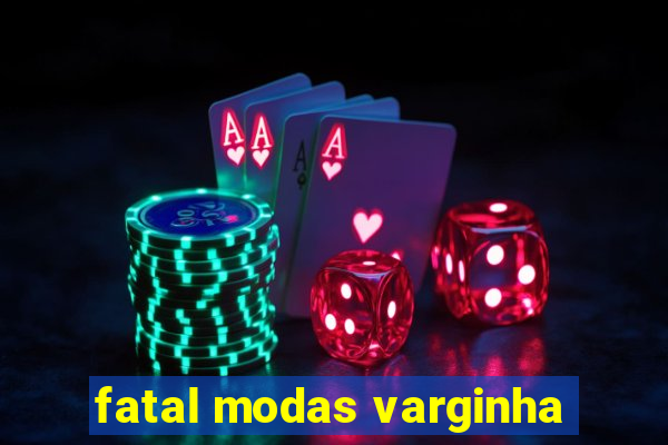 fatal modas varginha